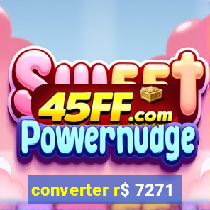 converter r$ 7271